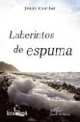 LABERINTOS DE ESPUMA di CUELLAR, JESUS 