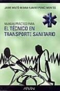 MANUAL PRACTICO PARA EL TECNICO EN TRANSPORTE SANITARIO di MOLTO MEANA, JAIME  PONCE MONTES, JAVIER 