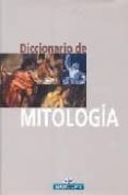 DICCIONARIO DE MITOLOGIA (OFERTAS LA UNION) de PALAO PONS, PEDRO  ROIG, OLGA 