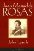 JUAN MANUEL DE ROSAS 1829-1852 de LYNCH, JOHN 