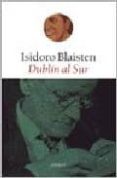 DUBLIN AL SUR de BLAISTEN, ISIDORO 