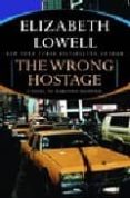 THE WRONG HOSTAGE de LOWELL, ELIZABETH 