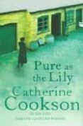 PURE AS THE LILY de COOKSON, CATHERINE 