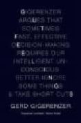 SHORT CUTS: THE INTELLIGENCE OF THE UNCONSCIOUS di GIGERENZER, GERD 