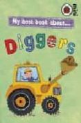 MY BEST BOOK ABOUT...DIGGERS AND DUMPERS di VV.AA. 