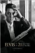 ELVIS AT 21 - NEW YORK TO MEMPHIS di WERTHEIMER, ALFRED 