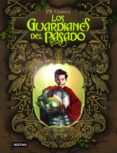 LOS GUARDIANES DEL PASADO de GOMEZ, P. R. 