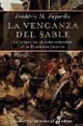 LA VENGANZA DEL SABLE: LA VENDEE, UN EPISODIO SANGRIENTO DE LA RE VOLUCION FRANCESA de FAJARDIE, FREDERIC H. 