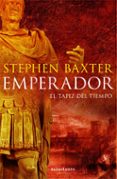 EMPERADOR: EL TAPIZ DEL TIEMPO de BAXTER, STEPHEN 