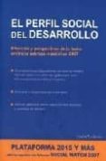 EL PERFIL SOCIAL DEL DESARROLLO: PLATAFORMA 2015 Y MAS EDICION ES PAOLA DEL INFORME SOCIAL WATCH 2007 di VV.AA. 