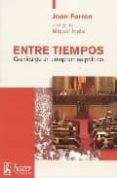 ENTRE TIEMPOS: CRONICA DE UN COMPROMISO POLITICO di FERRAN, JOAN 