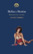 BELLAS Y BESTIAS: RETRATOS DEL NATURAL di TORRES, DAVID 