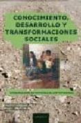 CONOCIMIENTO, DESARROLLO Y TRANSFORMACIONES SOCIALES di VV.AA. 