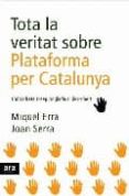 TOTA LA VERITAT SOBRE PLATAFORMA DE CATALUNYA L ULTRADRETA JOSEP ANGLADA AL DESCOBERT di ERRA , MIQUEL 