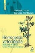 HOMEOPATIA VETERINARIA. MATERIA MEDICA. CASOS CLINICOS Y COMENTAR IOS de MATEO SANCHEZ, CORAL  TORRE BLAZQUEZ, JOSE RAMON 