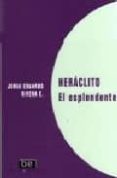HERACLITO. EL ESPLENDENTE di RIVERA, JORGE EDUARDO 