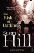 THE RISK OF DARKNESS de HILL, SUSAN 