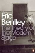 THE THEORY OF THE MODERN STAGE de BENTLEY, ERIC 