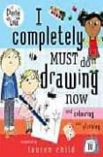 I COMPLETELY MUST DO DRAWING NOW (SERIES: CHARLIE & LOLA) de CHILD, LAUREN 