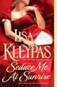 SEDUCE ME AT SUNRISE di KLEYPAS, LISA 