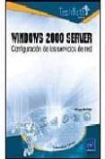 WINDOWS 2000 SERVER: CONFIGURACION DE LOS SERVICIOS DE RED di MATHON, PHILIPPE 