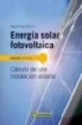 ENERGIA SOLAR FOTOVOLTAICA: CALCULO DE UNA INSTALACION AISLADA de PAREJA APARICIO, MIGUEL 