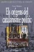ELS ORIGENS DEL CATALANISME POLITIC (1870-1931) di MASGRAU, ROSER 