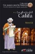 LA GLORIA DEL CALIFA (NIVEL I) (UN PASEO POR LA HISTORIA: NOVELAS HISTORICAS DE ESPAÑA GRADUADAS) de REMEDIOS SANCHEZ, SERGIO 