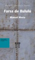 FARSA DE BULULU de MARIA, MANUEL 