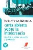 CARTA ABIERTA SOBRE LA INTOLERANCIA: APUNTES SOBRE DERECHO Y PROT ESTA di GARGARELLA, ROBERTO 