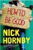 HOW TO BE GOOD (AUDIOBOOK CD) de HORNBY, NICK 