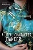 A LOYAL CHARACTER DANCER de XIAOLONG, QIU 