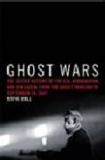 GHOST WARS: THE SECRET HISTOY OF THE CIA, AFGHANISTAN AND BIN LAD EN, FROM THE SOVIET INVASION TO SEPTEMBER 10, 2001 di COLL, STEVE 