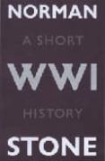 THE FIRST WORLD WAR de STONE, NORMAN 
