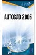 AUTOCAD 2005: LA GESTION DE LOS ELEMENTOS DE LA BIBLIOTECA, LA PR ESENTACION Y LA IMPRESION, LOS ARCHIVOS DE INTERCAMBIO, LA PUBLICACION DE UN CONJUNTO DE PLANOS de FRAPPER, OLIVIER LE 