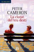LA CIUTAT DEL TEU DESTI de CAMERON, PETER 