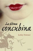 LA ULTIMA CONCUBINA de DOWNER, LESLEY 