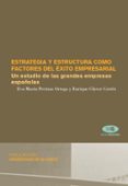 ESTRATEGIA Y ESTRUCTURA COMO FACTORES DEL EXITO EMPRESARIAL. UN ESTUDIO DE LAS GRANDES EMPRESAS ESPAOLAS de PERTUSA ORTEGA, EVA MARIA 