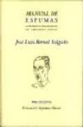 MANUAL DE ESPUMAS (VII PREMIO INTERNACIONAL GERARDO DIEGO DE INVE STIGACION LITERARIA 2007) de BERNAL SALGADO, JOSE LUIS 