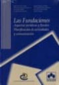 LAS FUNDACIONES: ASPECTOS JURIDICOS Y FISCALES: PLANIFICACION DE ACTIVIDADES Y COMUNICACION (INCLUYE CD-ROM) di PONS DE LA FLOR, MARIA PILAR 