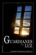 LOS GUARDIANES DE LA LUZ di ETXEBARRIA ALONSO, JOSEBA 