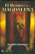 EL RENACER DE LA MAGDALENA di CUNNINGHAM, ELIZABETH 
