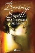 TRAICIONADA POR AMOR di SMALL, BERTRICE 