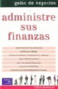 ADMINISTRE SUS FINANZAS (GUIAS DE NEGOCIOS) di BARROW, COLIN 