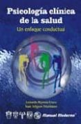 PSICOLOGIA CLINICA DE LA SALUD: UN ENFOQUE CONDUCTUAL di REYNOSO ERAZO, L.  SELIGSON, N. 