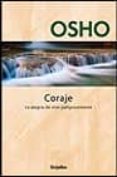 CORAJE: LA ALEGRIA DE VIVIR PELIGROSAMENTE de OSHO 