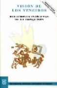 VISION DE LOS VENCIDOS: RELACIONES INDIGENAS DE LA CONQUISTA (VIGESIMOSEPTIMA REIMPRESION) di VV.AA. 