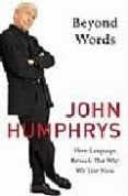 BEYOND WORDS di HUMPHRYS, JOHN 