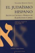EL JUADAISMO HISPANO, SEGUN LA CRONICA HEBREA DE RABI ELIYAHU CAP SALI de MORENO KOCH, YOLANDA 
