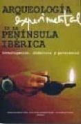 ARQUEOLOGIA EXPERIMENTAL EN LA PENINSULA IBERICA: INVESTIGACION, DIDACTICA Y PATRIMONIO (INCLUYE CD-ROM) di RAMOS SAINZ, MARIA LUISA 